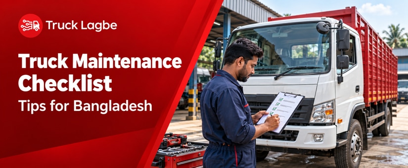 Truck Maintenance Checklist: 10 Tips for Bangladesh